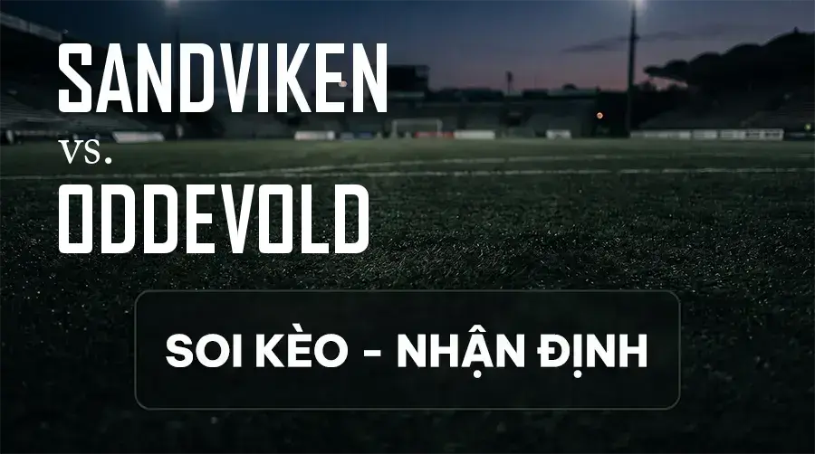 Soi kèo, nhận định trận Sandviken vs Oddevold, 00:00 ngày 10/09/2026 thuộc giải Hạng 2 Thụy Điển