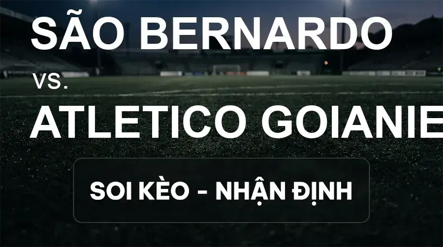 Soi kèo, nhận định trận São Bernardo vs Atletico Goianiense, 07:00 ngày 19/09/2026 thuộc giải Hạng 2 Brazil