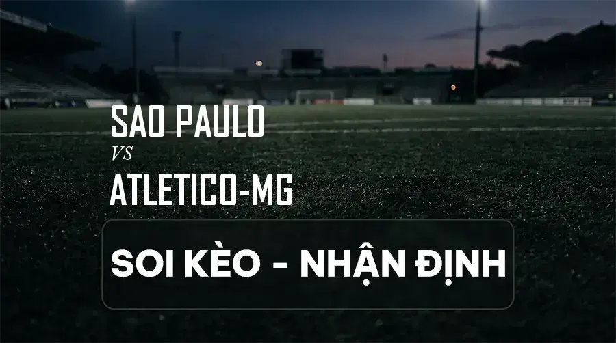 Soi kèo, nhận định trận Sao Paulo vs Atletico-MG, 04:30 ngày 06/09/2026 thuộc giải VĐQG Brazil (Série A)