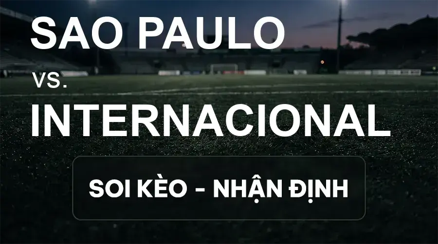 Soi kèo, nhận định trận Sao Paulo vs Internacional, 07:00 ngày 20/09/2026 thuộc giải VĐQG Brazil