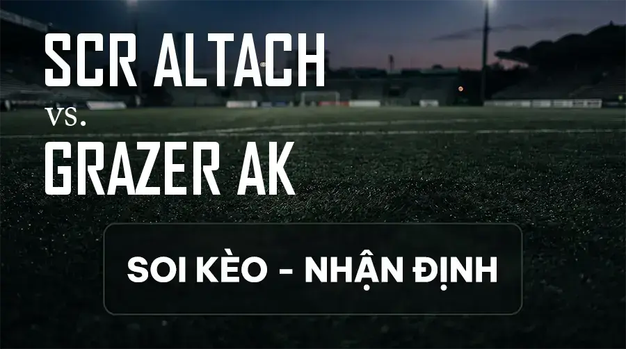 Soi kèo, nhận định trận SCR Altach vs Grazer AK, 22:00 ngày 12/09/2026 thuộc giải VĐQG Áo
