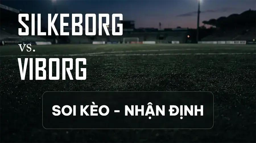 Soi kèo, nhận định trận Silkeborg vs Viborg, 19:00 ngày 13/09/2026 thuộc giải VĐQG Đan Mạch