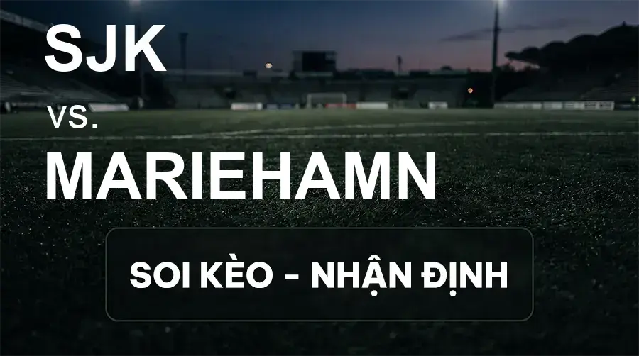 Soi kèo, nhận định trận SJK vs Mariehamn, 22:00 ngày 18/09/2026 thuộc giải VĐQG Phần Lan
