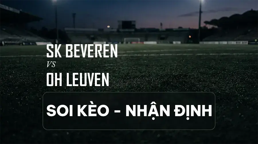 Soi kèo, nhận định trận SK Beveren vs OH Leuven, 00:15 ngày 07/09/2026 thuộc giải VĐQG Bỉ