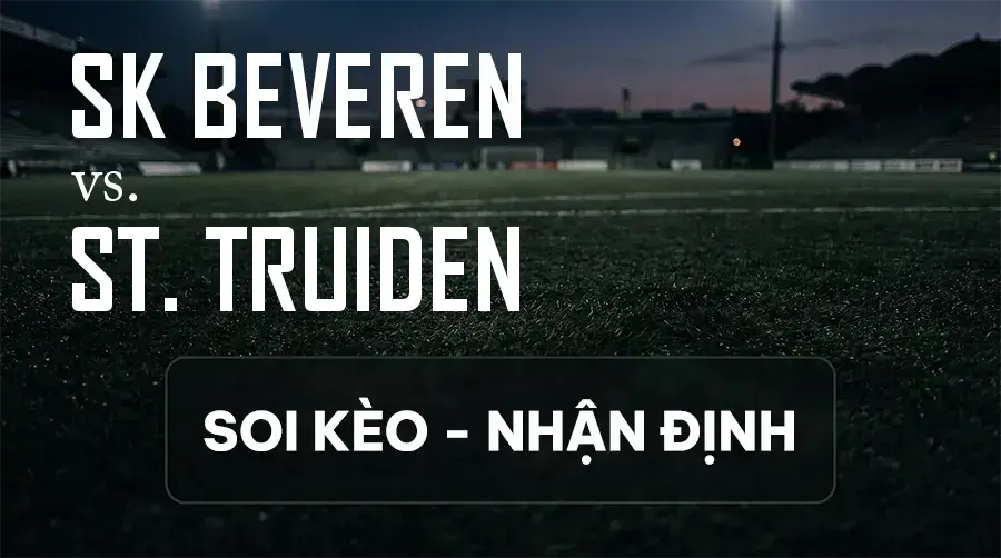 Soi kèo, nhận định trận SK Beveren vs St. Truiden, 21:00 ngày 12/09/2026 thuộc giải VĐQG Bỉ