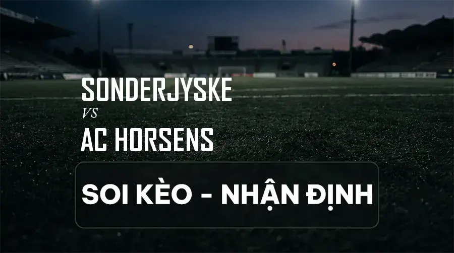 Soi kèo, nhận định trận Sonderjyske vs AC Horsens, 19:00 ngày 06/09/2026 thuộc giải VĐQG Đan Mạch