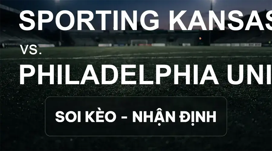 Soi kèo, nhận định trận Sporting Kansas City vs Philadelphia Union, 07:30 ngày 20/09/2026 thuộc giải Nhà Nghề Mỹ - MLS