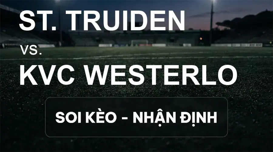 Soi kèo, nhận định trận St. Truiden vs KVC Westerlo, 21:00 ngày 20/09/2026 thuộc giải VĐQG Bỉ