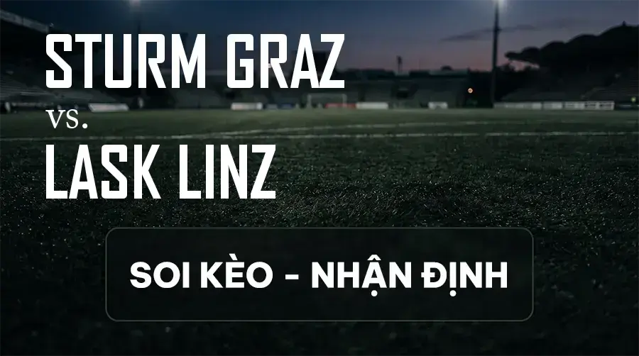 Soi kèo, nhận định trận Sturm Graz vs Lask Linz, 22:00 ngày 13/09/2026 thuộc giải VĐQG Áo