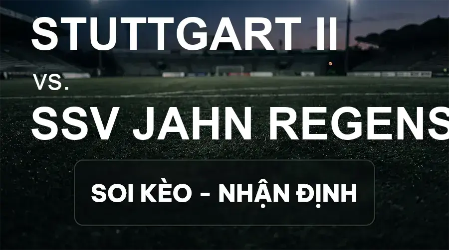 Soi kèo, nhận định trận Stuttgart II vs SSV Jahn Regensburg, 19:00 ngày 19/09/2026 thuộc giải Hạng 3 Đức (3. Liga)