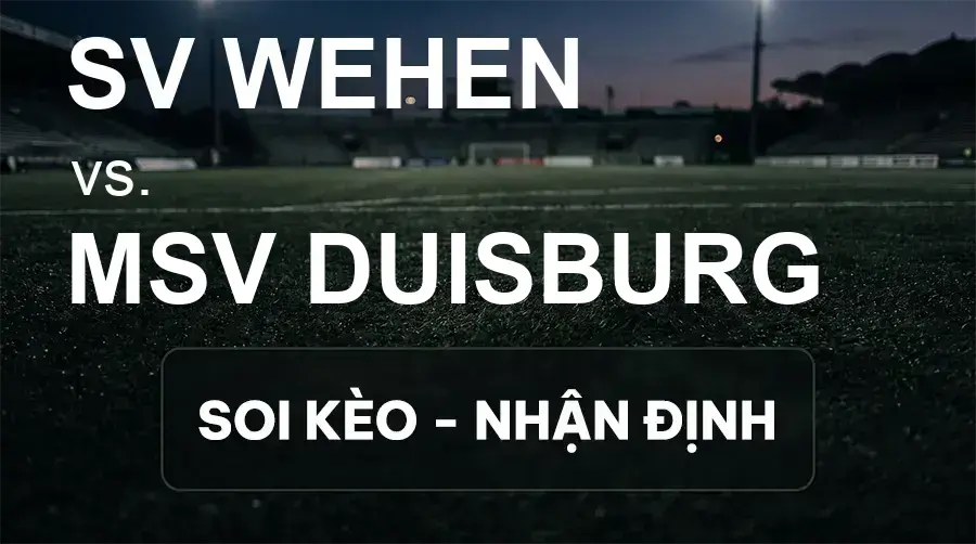 Soi kèo, nhận định trận SV Wehen vs MSV Duisburg, 00:30 ngày 21/09/2026 thuộc giải Hạng 3 Đức (3. Liga)