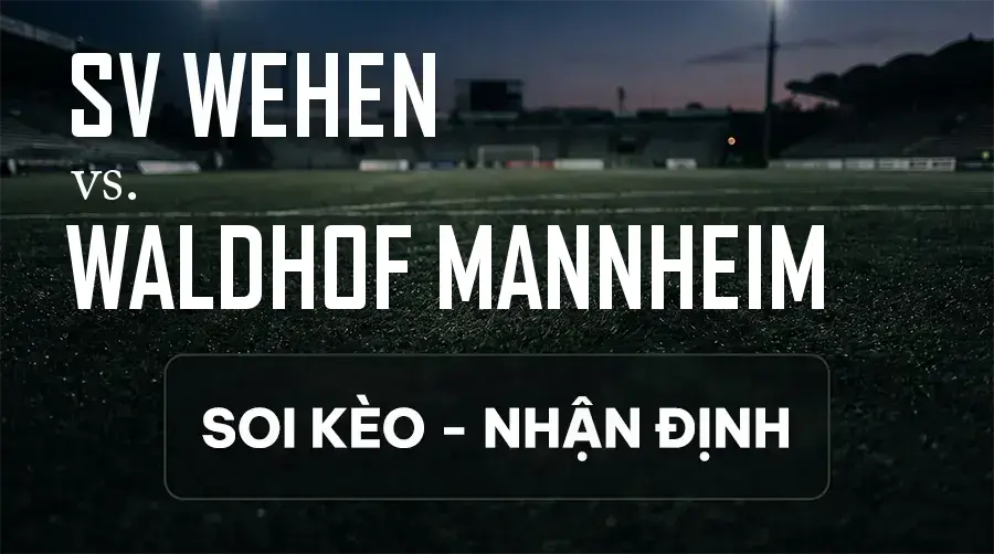 Soi kèo, nhận định trận SV Wehen vs Waldhof Mannheim, 21:30 ngày 13/09/2026 thuộc giải Hạng 3 Đức (3. Liga)