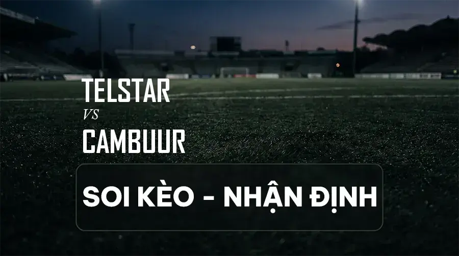 Soi kèo, nhận định trận Telstar vs Cambuur, 19:30 ngày 06/09/2026 thuộc giải VĐQG Hà Lan (Eredivisie)