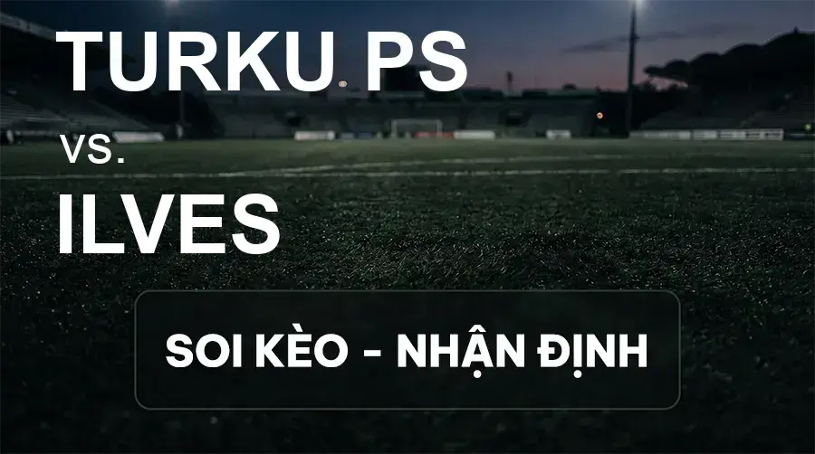Soi kèo, nhận định trận Turku PS vs Ilves, 19:00 ngày 19/09/2026 thuộc giải VĐQG Phần Lan