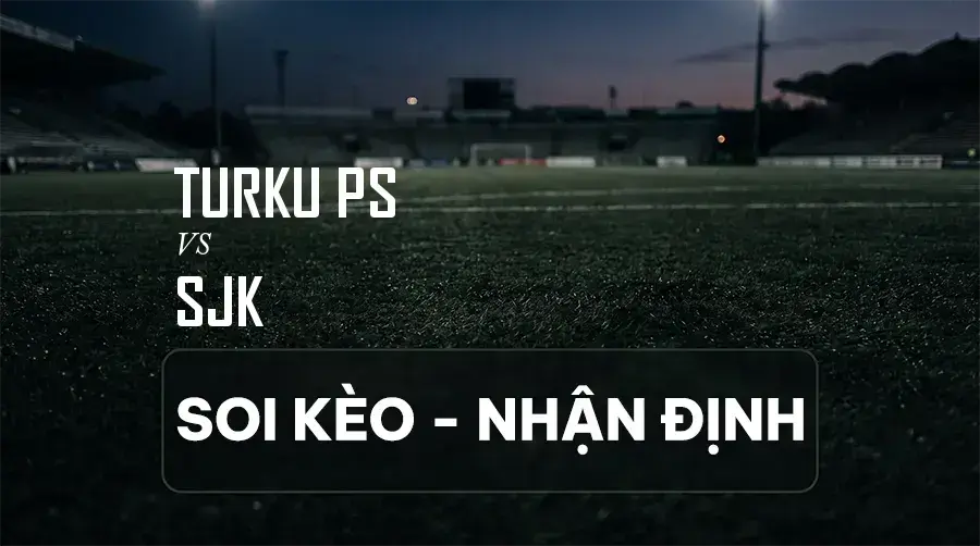 Soi kèo, nhận định trận Turku PS vs SJK, 22:00 ngày 08/09/2026 thuộc giải VĐQG Phần Lan