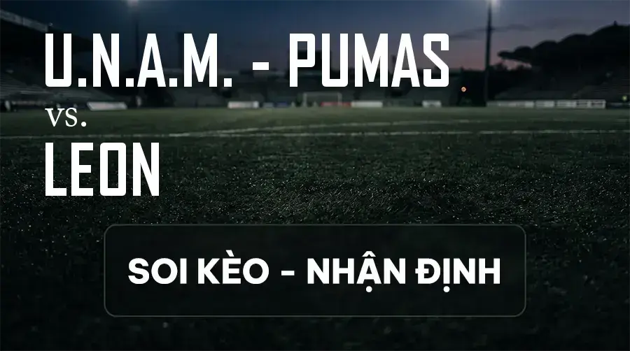 Soi kèo, nhận định trận U.N.A.M. - Pumas vs Leon, 10:00 ngày 11/09/2026 thuộc giải VĐQG Mexico
