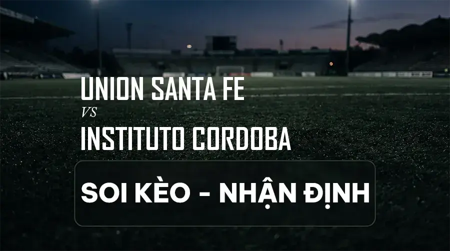 Soi kèo, nhận định trận Union Santa Fe vs Instituto Cordoba, 07:15 ngày 08/09/2026 thuộc giải VĐQG Argentina