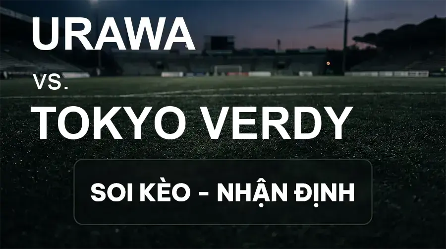 Soi kèo, nhận định trận Urawa vs Tokyo Verdy, 16:30 ngày 19/09/2026 thuộc giải VĐQG Nhật Bản