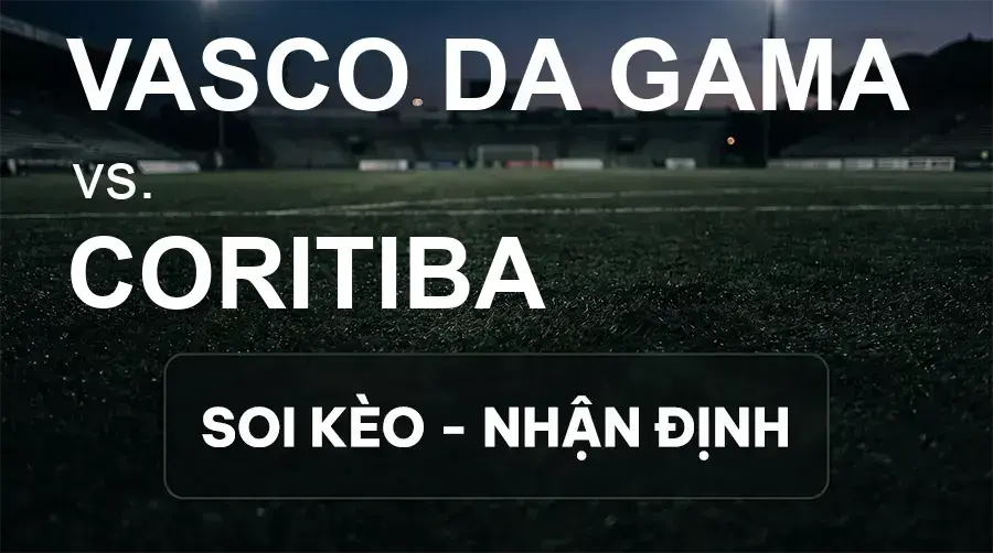 Soi kèo, nhận định trận Vasco DA Gama vs Coritiba, 06:30 ngày 20/09/2026 thuộc giải VĐQG Brazil