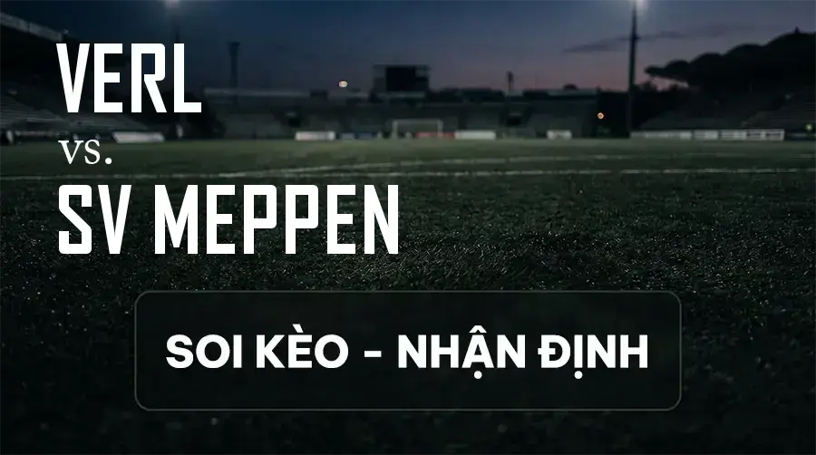 Soi kèo, nhận định trận Verl vs SV Meppen, 19:00 ngày 12/09/2026 thuộc giải Hạng 3 Đức (3. Liga)