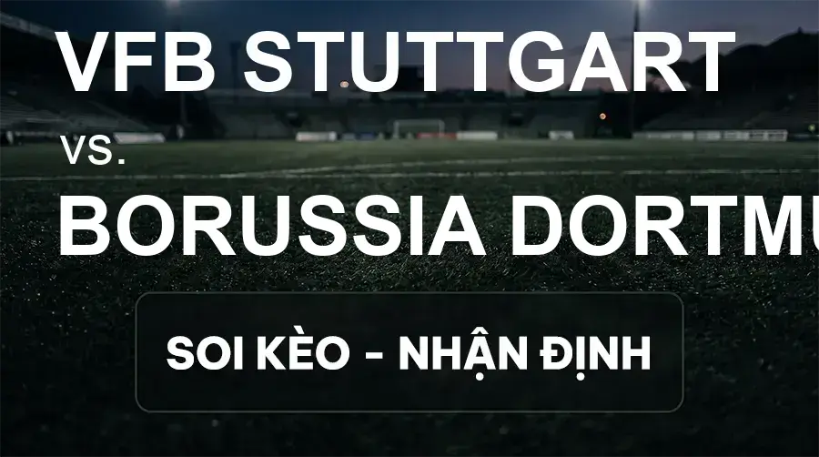Soi kèo, nhận định trận VfB Stuttgart vs Borussia Dortmund, 23:30 ngày 19/09/2026 thuộc giải VĐQG Đức