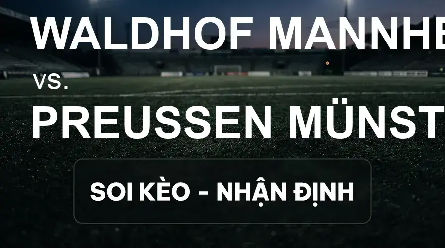 Soi kèo, nhận định trận Waldhof Mannheim vs Preußen Münster, 21:30 ngày 20/09/2026 thuộc giải Hạng 3 Đức (3. Liga)