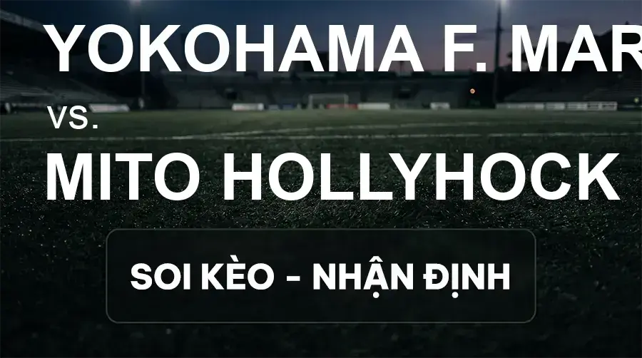 Soi kèo, nhận định trận Yokohama F. Marinos vs Mito Hollyhock, 17:30 ngày 19/09/2026 thuộc giải VĐQG Nhật Bản