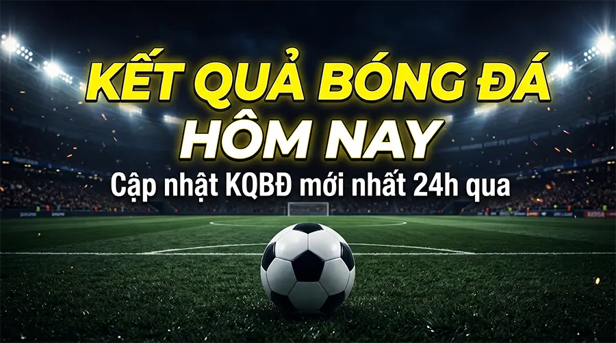 Trang xem kết quả bóng đá hôm nay